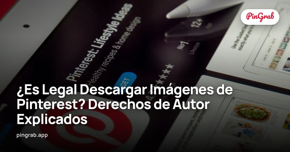 ¿Es Legal Descargar Imágenes de Pinterest? Derechos de Autor Explicados (2026)