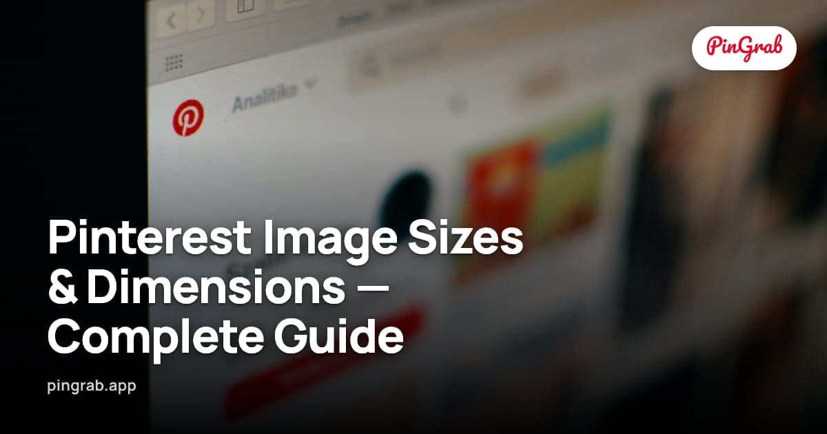 Pinterest Image Sizes & Dimensions — Complete Guide