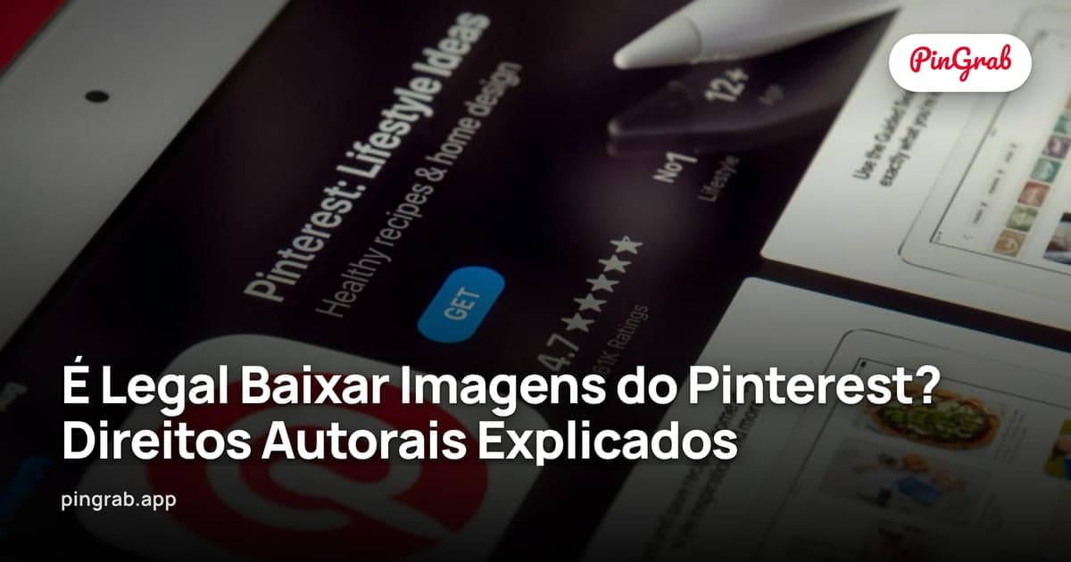 É Legal Baixar Imagens do Pinterest? Direitos Autorais Explicados (2026)