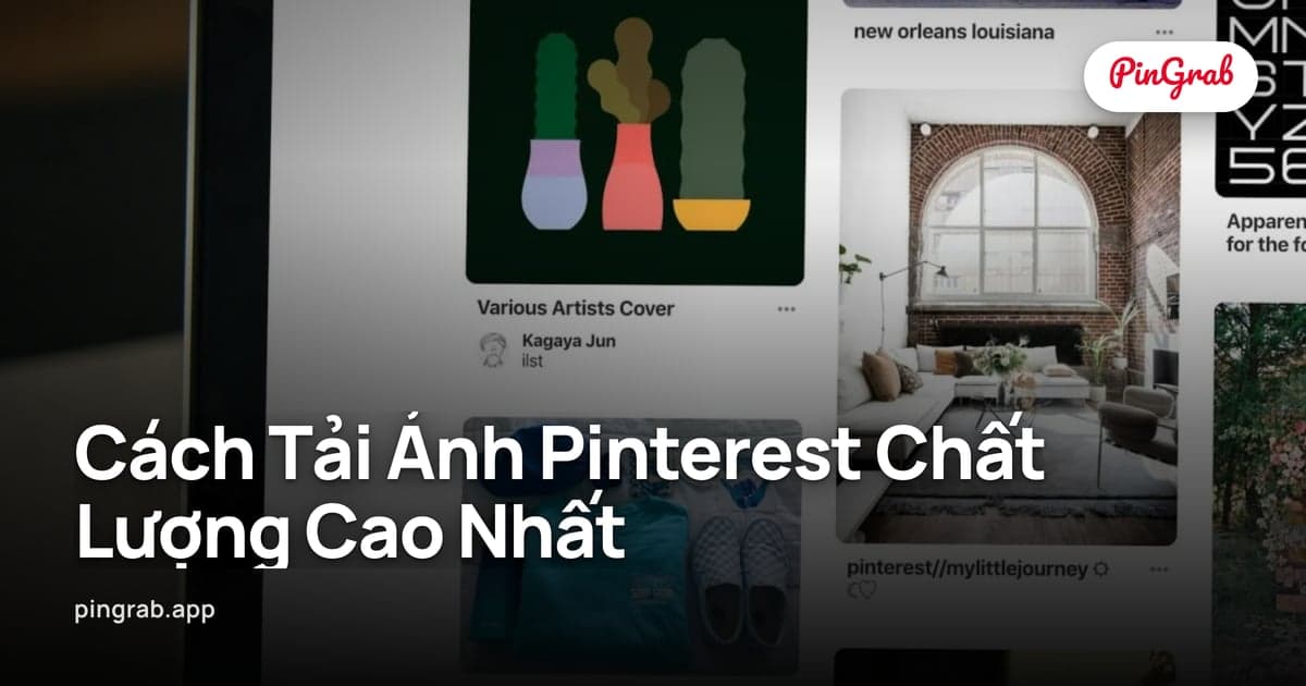 Cách Tải Ảnh Pinterest Chất Lượng Cao Nhất — Hướng Dẫn 2026
