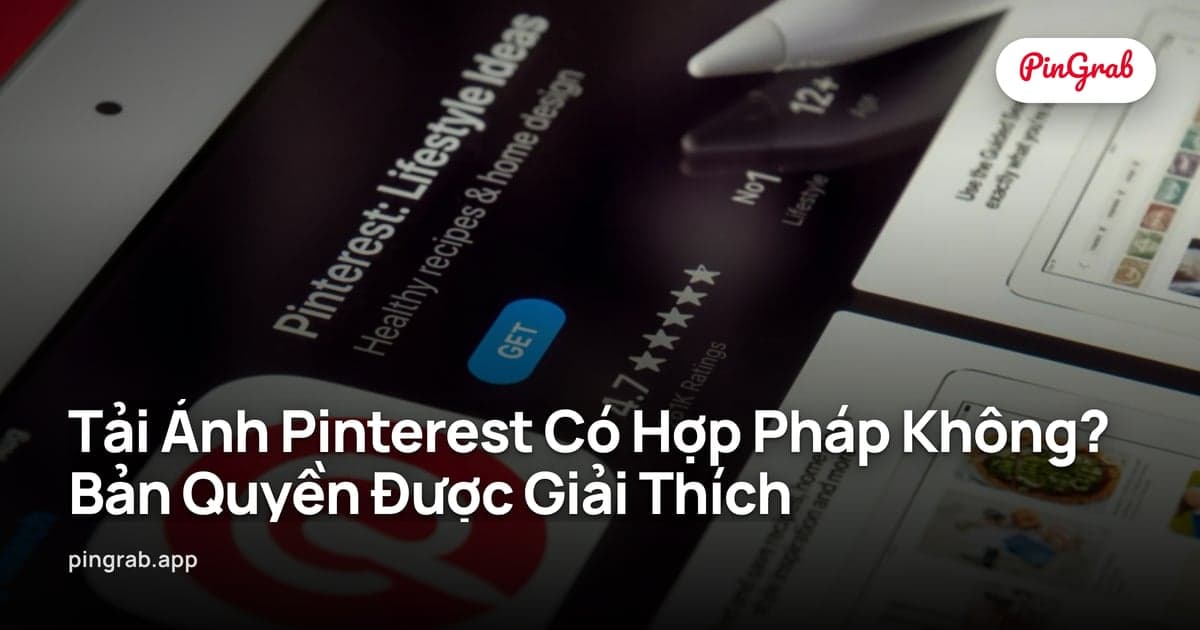 Tải Ảnh Pinterest Có Hợp Pháp Không? Bản Quyền Được Giải Thích (2026)