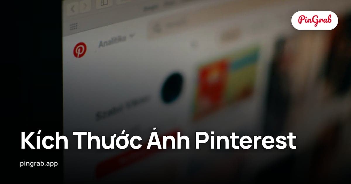 Kích Thước Ảnh Pinterest (2026) — Ghim, Bảng, Hồ Sơ
